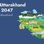 Uttarakhand Vision 2047